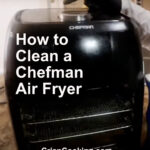 How to Clean a Chefman Air Fryer