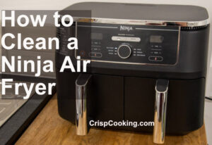 How to Clean a Ninja Air Fryer