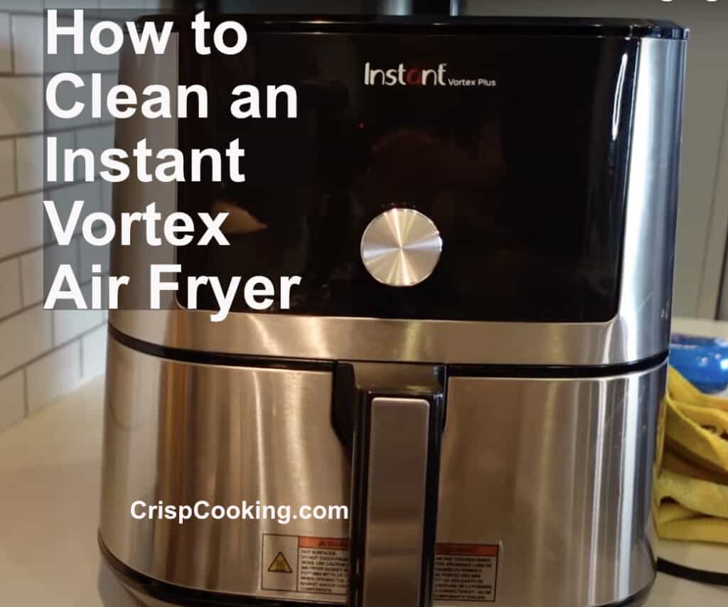 How to Clean an Instant Vortex Air Fryer - Easy Guide with over 30 ...