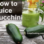 How to Juice Zucchini